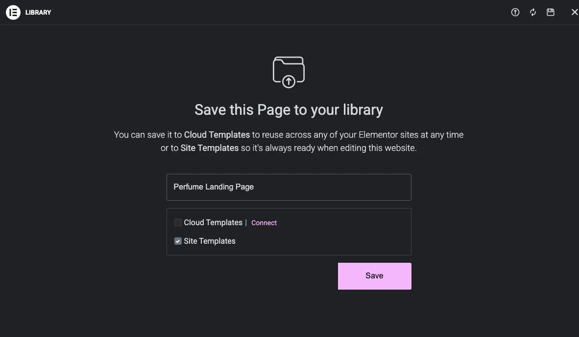 Save this Page to your library dialog in Elementor with a template name filled in and Site Templates selected